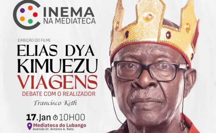  DOCUMENTÁRIO “ELIAS DYA KIMUEZO-VIAGENS” EXIBIDO NO LUBANGO